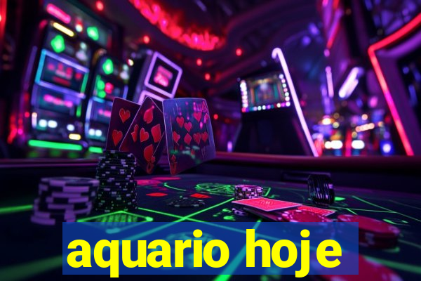 aquario hoje
